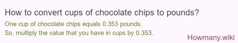How to convert cups of chocolate chips to pounds?