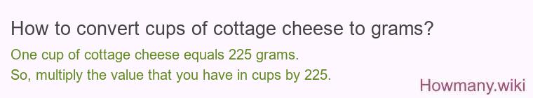 How to convert cups of cottage cheese to grams?