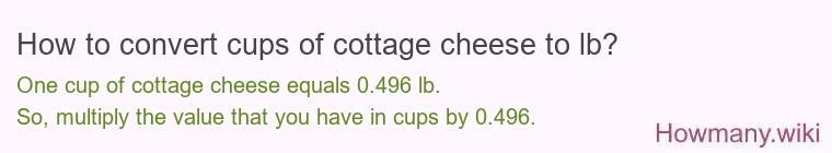How to convert cups of cottage cheese to lb?