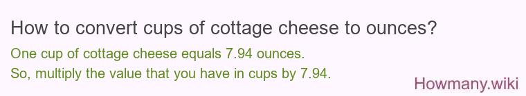 How to convert cups of cottage cheese to ounces? How to convert cups of cottage cheese to ounces?