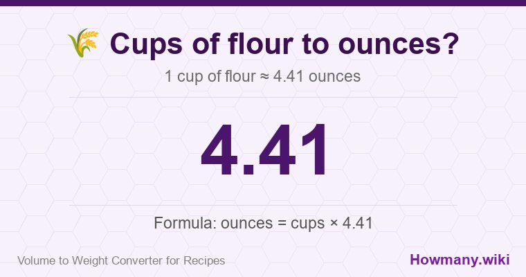 How to convert cups of flour to ounces? 1 cup of flour ≈ 4.41 ounces.