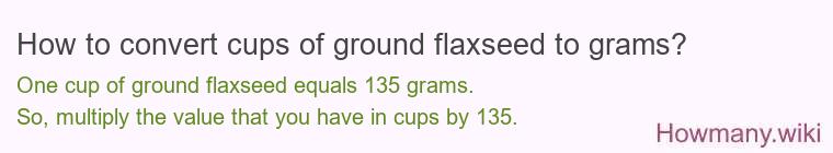 How to convert cups of ground flaxseed to grams?