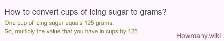 How to convert cups of icing sugar to grams?