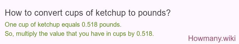 How to convert cups of ketchup to pounds?