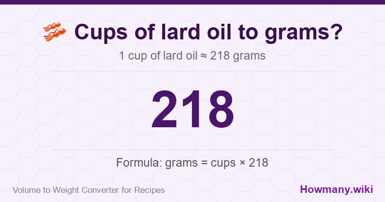 How to convert cups of lard oil to grams? How to convert cups of lard oil to grams? 1 cup of lard oil ≈ 218 grams.