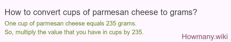 How to convert cups of parmesan cheese to grams? How to convert cups of parmesan cheese to grams?