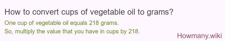 How to convert cups of vegetable oil to grams?