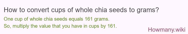 How to convert cups of whole chia seeds to grams?