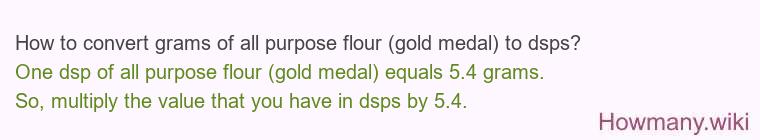 How to convert grams of all purpose flour (gold medal) to dsps?