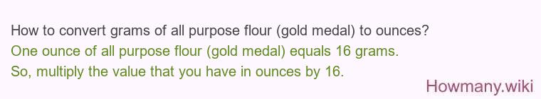 How to convert grams of all purpose flour (gold medal) to ounces?