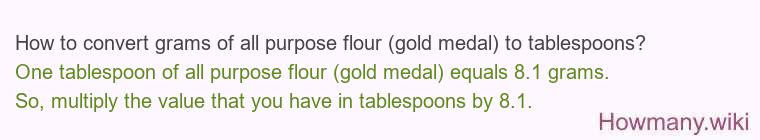 How to convert grams of all purpose flour (gold medal) to tablespoons?