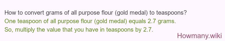 How to convert grams of all purpose flour (gold medal) to teaspoons?