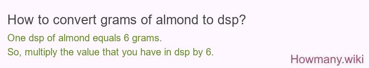 How to convert grams of almond to dsp?