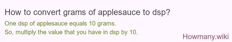 How to convert grams of applesauce to dsp?