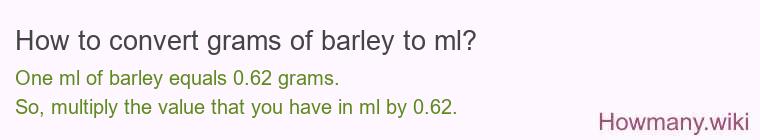 How to convert grams of barley to ml?