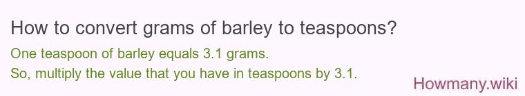 How to convert grams of barley to teaspoons?