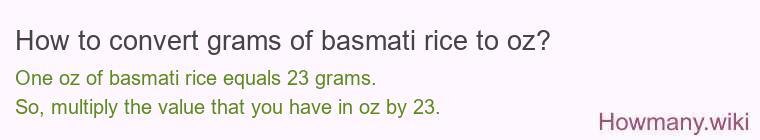 How to convert grams of basmati rice to oz? How to convert grams of basmati rice to oz?