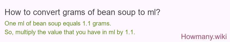 How to convert grams of bean soup to ml? How to convert grams of bean soup to ml?