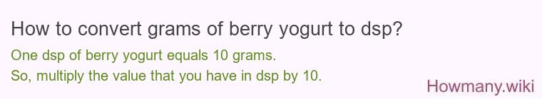 How to convert grams of berry yogurt to dsp?