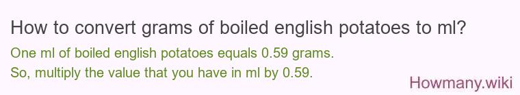 How to convert grams of boiled english potatoes to ml?