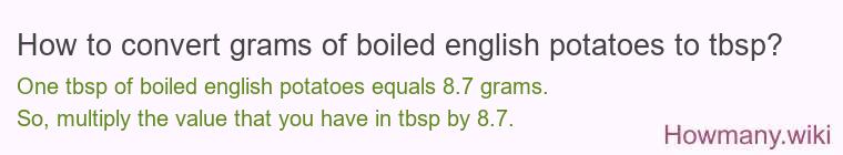 How to convert grams of boiled english potatoes to tbsp? How to convert grams of boiled english potatoes to tbsp?