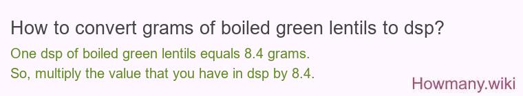 How to convert grams of boiled green lentils to dsp?