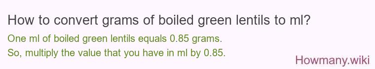 How to convert grams of boiled green lentils to ml?