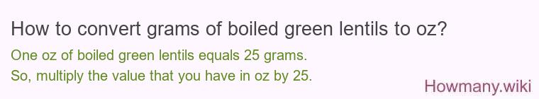 How to convert grams of boiled green lentils to oz?