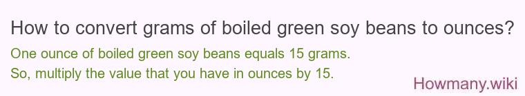 How to convert grams of boiled green soy beans to ounces?