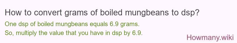How to convert grams of boiled mungbeans to dsp?