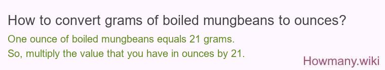 How to convert grams of boiled mungbeans to ounces?