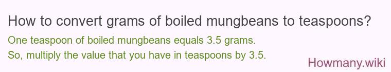 How to convert grams of boiled mungbeans to teaspoons?