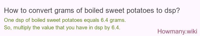 How to convert grams of boiled sweet potatoes to dsp?