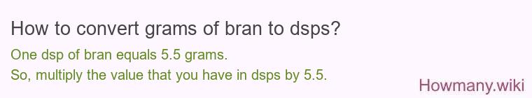 How to convert grams of bran to dsps? How to convert grams of bran to dsps?