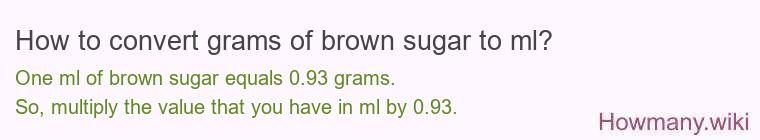 How to convert grams of brown sugar to ml? How to convert grams of brown sugar to ml?