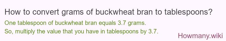 How to convert grams of buckwheat bran to tablespoons?