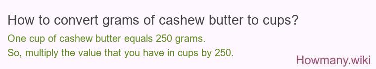 How to convert grams of cashew butter to cups?