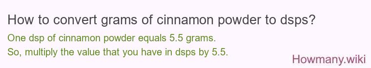 How to convert grams of cinnamon, powder to dsps? How to convert grams of cinnamon, powder to dsps?