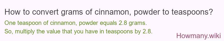 How to convert grams of cinnamon, powder to teaspoons?