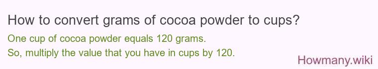 How to convert grams of cocoa powder to cups? How to convert grams of cocoa powder to cups?