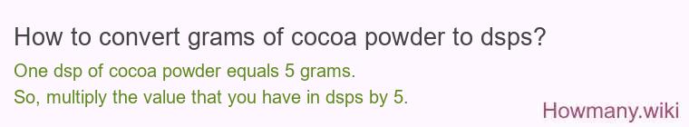 How to convert grams of cocoa powder to dsps? How to convert grams of cocoa powder to dsps?