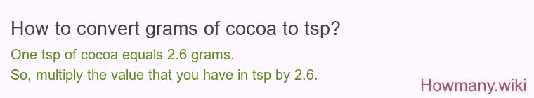 How to convert grams of cocoa to tsp? How to convert grams of cocoa to tsp?