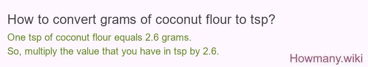 How to convert grams of coconut flour to tsp? How to convert grams of coconut flour to tsp?