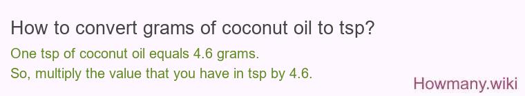 How to convert grams of coconut oil to tsp? How to convert grams of coconut oil to tsp?