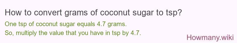 How to convert grams of coconut sugar to tsp? How to convert grams of coconut sugar to tsp?