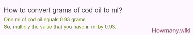 How to convert grams of cod oil to ml?