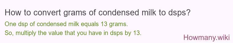 How to convert grams of condensed milk to dsps? How to convert grams of condensed milk to dsps?