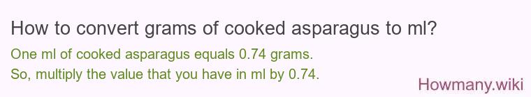 How to convert grams of cooked asparagus to ml?