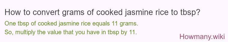 How to convert grams of cooked jasmine rice to tbsp? How to convert grams of cooked jasmine rice to tbsp?