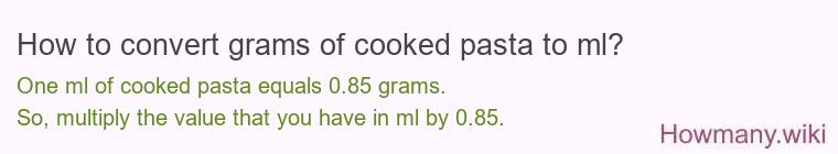 How to convert grams of cooked pasta to ml?